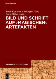 Title: Bild und Schrift auf 'magischen' Artefakten, Author: Sarah Kiyanrad