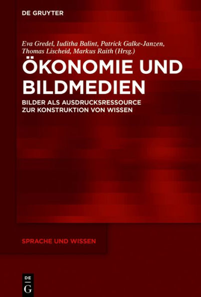 Ökonomie und Bildmedien: Bilder als Ausdrucksressource zur Konstruktion von Wissen