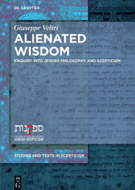 Title: Alienated Wisdom: Enquiry into Jewish Philosophy and Scepticism, Author: Giuseppe Veltri