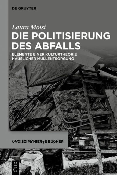 Die Politisierung des Abfalls: Elemente einer Kulturtheorie häuslicher Müllentsorgung / Edition 1