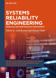 Title: Systems Reliability Engineering: Modeling and Performance Improvement, Author: Amit Kumar