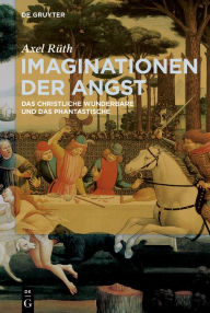 Title: Imaginationen der Angst: Das christliche Wunderbare und das Phantastische, Author: Axel Rüth