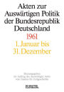 Akten zur Auswärtigen Politik der Bundesrepublik Deutschland 1961