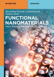 Title: Functional Nanomaterials: Applications in Medicine and Life Sciences, Author: Stefanie Klein