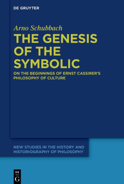 The Genesis of the Symbolic: On the Beginnings of Ernst Cassirer's Philosophy of Culture