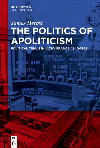 The Politics of Apoliticism: Political Trials Vichy France, 1940-1942