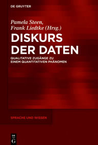 Title: Diskurs der Daten: Qualitative Zugänge zu einem quantitativen Phänomen, Author: Pamela Steen