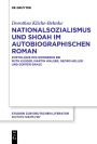 Nationalsozialismus und Shoah im autobiographischen Roman: Poetologie des Erinnerns bei Ruth Klüger, Martin Walser, Georg Heller und Günter Grass