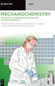 Title: Mechanochemistry: A Practical Introduction from Soft to Hard Materials, Author: Evelina Colacino