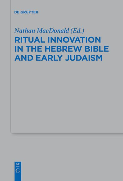 Ritual Innovation the Hebrew Bible and Early Judaism