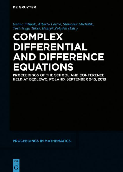 Complex Differential and Difference Equations: Proceedings of the School and Conference held at Bedlewo, Poland, September 2-15, 2018