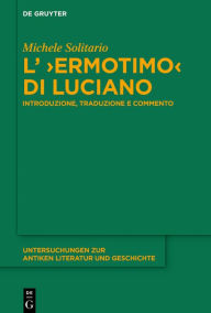 Title: L' >Ermotimo< di Luciano: Introduzione, traduzione e commento, Author: Michele Solitario