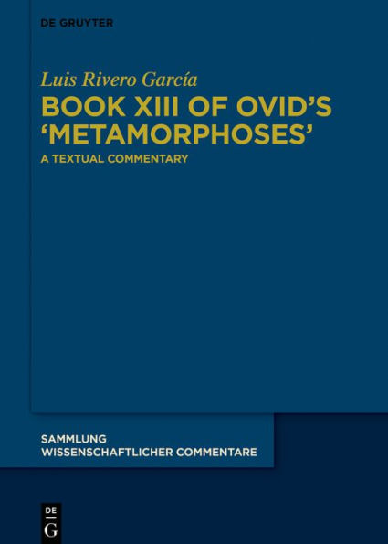 Book XIII of Ovid's >Metamorphoses<: A Textual Commentary