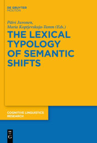 Title: The Lexical Typology of Semantic Shifts, Author: Päivi Juvonen