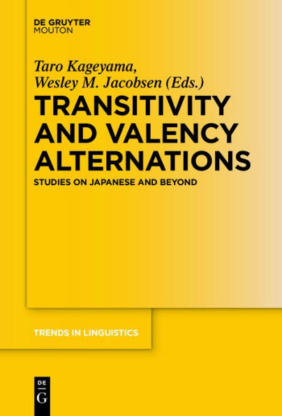 Transitivity and Valency Alternations: Studies on Japanese Beyond