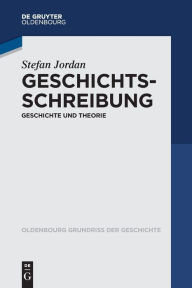 Title: Geschichtsschreibung: Geschichte und Theorie, Author: Stefan Jordan