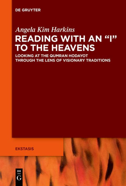Reading with an "I" to the Heavens: Looking at Qumran Hodayot through Lens of Visionary Traditions