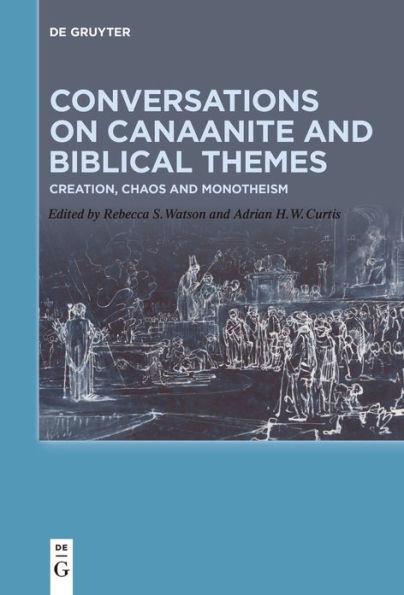 Conversations on Canaanite and Biblical Themes: Creation, Chaos Monotheism