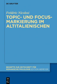 Title: Topic- und Focus-Markierung im Altitalienischen, Author: Frédéric Nicolosi
