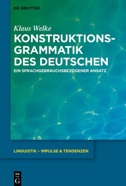 Konstruktionsgrammatik des Deutschen: Ein sprachgebrauchsbezogener Ansatz