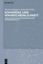 Kohärenz und Wahrscheinlichkeit: Eine Untersuchung probabilistischer Kohärenzmodelle