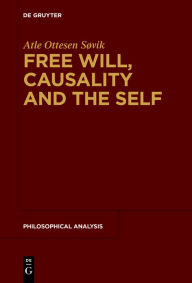 Title: Free Will, Causality and the Self, Author: Atle Ottesen Søvik