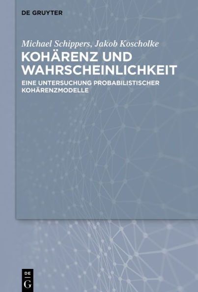 Kohärenz und Wahrscheinlichkeit: Eine Untersuchung probabilistischer Kohärenzmaße