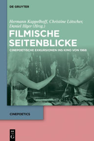 Title: Filmische Seitenblicke: Cinepoetische Exkursionen ins Kino von 1968, Author: Hermann Kappelhoff