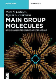 Title: Main Group Molecules: Bonding and Intermolecular Interactions, Author: Risto S. Laitinen