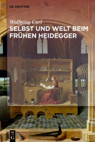 Title: Welt und Selbst beim frühen Heidegger, Author: Wolfgang Carl