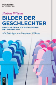 Title: Bilder der Geschlechter: Band 1: Die Geschlechter in Romanen und Kinderfilmen, Author: Herbert Willems