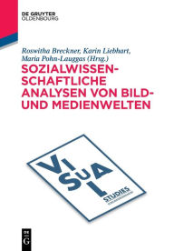 Title: Sozialwissenschaftliche Analysen von Bild- und Medienwelten, Author: Roswitha Breckner