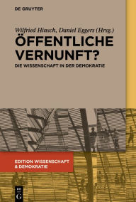 Title: Öffentliche Vernunft?: Die Wissenschaft in der Demokratie, Author: Wilfried Hinsch