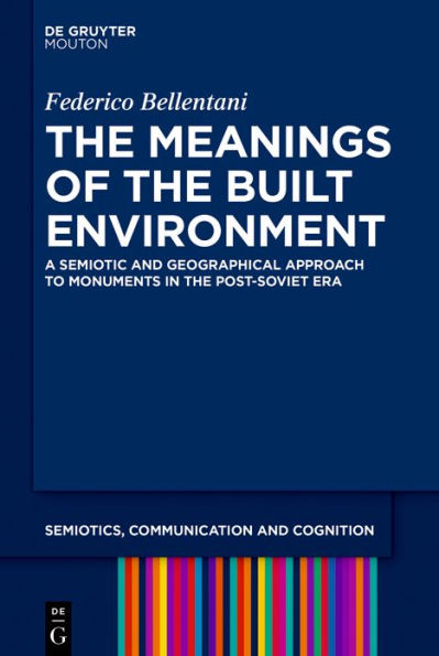 the Meanings of Built Environment: A Semiotic and Geographical Approach to Monuments Post-Soviet Era