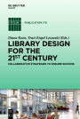 Library Design for the 21st Century: Collaborative Strategies to Ensure Success