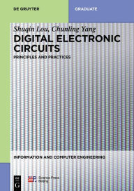 Title: Digital Electronic Circuits: Principles and Practices / Edition 1, Author: Shuqin Lou