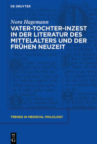 Title: Vater-Tochter-Inzest in der Literatur des Mittelalters und der Frühen Neuzeit, Author: Nora Hagemann