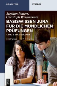 Title: Basiswissen Jura für die mündlichen Prüfungen: 1. und 2. Staatsexamen, Author: Stephan Pötters