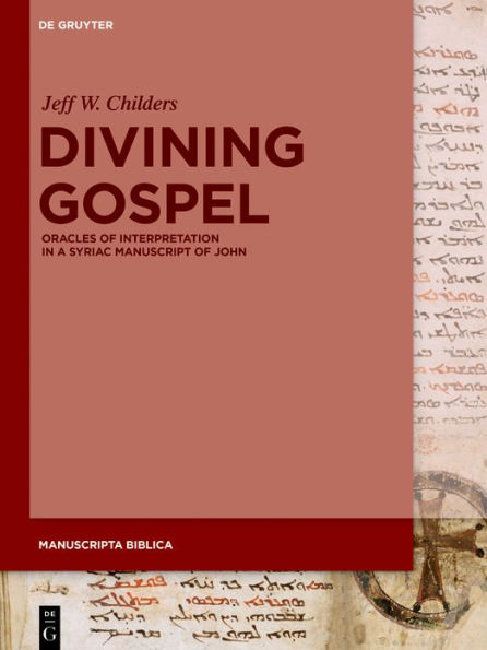 Divining Gospel: Oracles of Interpretation a Syriac Manuscript John