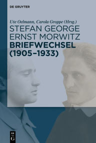 Title: Stefan George - Ernst Morwitz: Briefwechsel (1905-1933), Author: Ute Oelmann