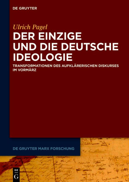 Der Einzige und die Deutsche Ideologie: Transformationen des aufklärerischen Diskurses im Vormärz