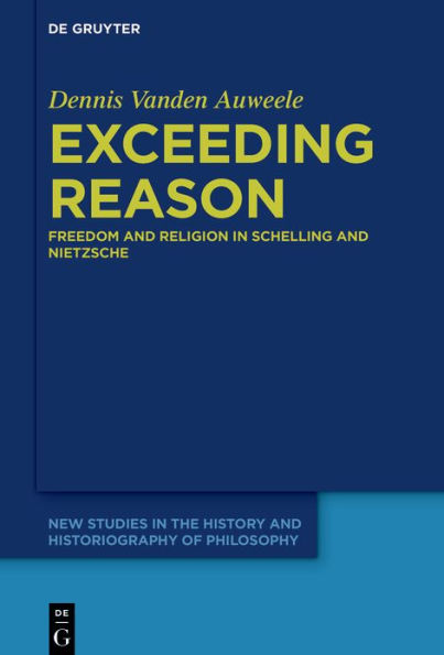 Exceeding Reason: Freedom and Religion in Schelling and Nietzsche