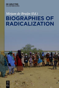 Title: Biographies of Radicalization: Hidden Messages of Social Change, Author: Mirjam de Bruijn