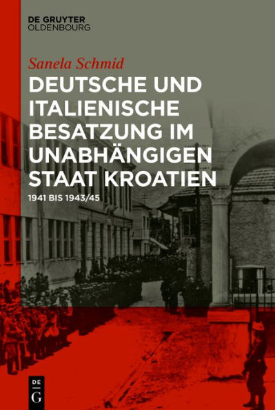 Deutsche und italienische Besatzung im Unabhängigen Staat Kroatien: 1941 bis 1943/45
