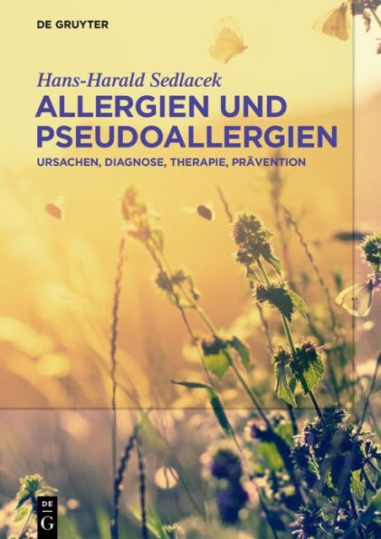 Allergien und Pseudoallergien: Ursachen, Diagnose, Therapie, Prävention / Edition 1