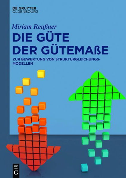 Die Güte der Gütemaße: Zur Bewertung von Strukturgleichungsmodellen