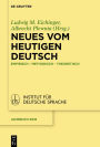 Neues vom heutigen Deutsch: Empirisch - methodisch - theoretisch