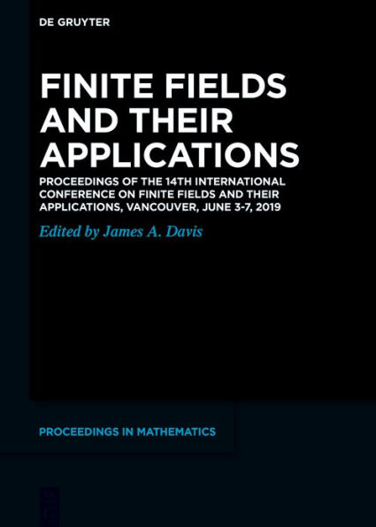 Finite Fields and their Applications: Proceedings of the 14th International Conference on Finite Fields and their Applications, Vancouver, June 3-7, 2019