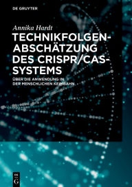 Title: Technikfolgenabschätzung des CRISPR/Cas-Systems: Über die Anwendung in der menschlichen Keimbahn, Author: Annika Hardt