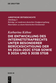 Title: Die Entwicklung des Internetstrafrechts: unter besonderer Berücksichtigung der §§ 202a-202c StGB sowie § 303a und § 303b StGB, Author: Katharina Kühne